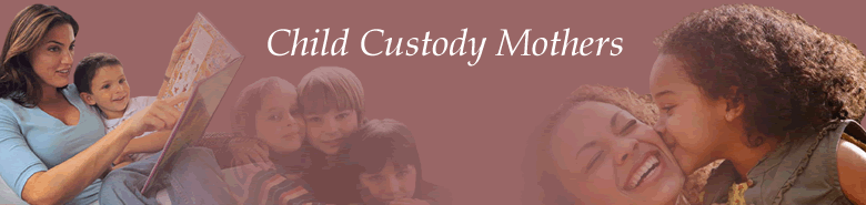 Child Custody Mothers: Child Custody Mothers to frequently asked Child Custody Questions related to Child Custody, 730 Evaluations, Child Custody Evaluations, Custody Evaluators, Divorce, Family Law, Divorce Attorneys, Divorce Lawyers, Family Law Attorneys, and all matters pertaining to Child Custody and Divorce.
